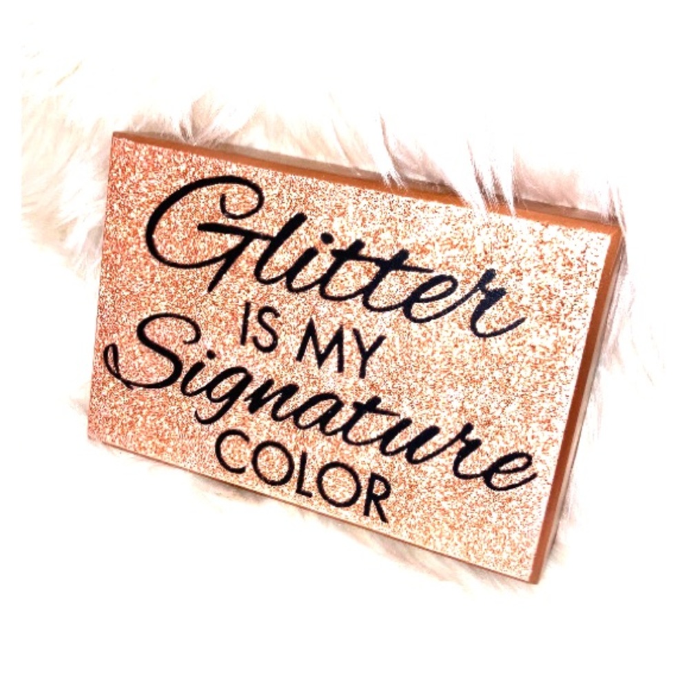Decorative Block “Glitter Is My Signature Color”